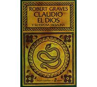Claudio el dios y su esposa Mesalina (Narrativas Históricas)