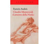 Claudio Monteverdi. «Lamento della Ninfa»: 79 (Cuadernos del Acantilado)