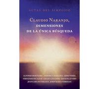 Claudio Naranjo. Dimensiones De La Única Búsqueda: Actas del simposio (SIN COLECCION)