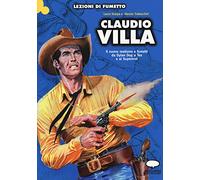 Claudio Villa. Il nuovo realismo a fumetti da Dylan Dog a Tex e ai supereroi (Lezioni di fumetto)
