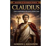 Claudius: The Emperor No One Expected (Masters of the Roman World)