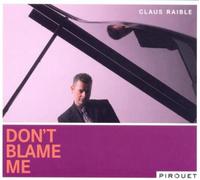 Claus Raible - Don't blame me