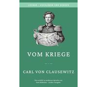 Clausewitz - Vom Kriege: Vollständige Ausgabe: LesBar - weil Klassiker nicht kompliziert sein müssen (LesBar - neu erzählt in moderner Sprache)