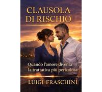 CLAUSOLA DI RISCHIO: Quando l'amore diventa la trattativa più pericolosa