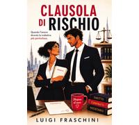 Clausola di rischio. Quando l'amore diventa la trattativa più pericolosa