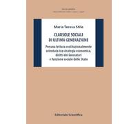 Clausole sociali di ultima generazione. Per una lettura costituzionalmente orientata tra strategia economica, diritti dei lavoratori e funzione ... Stato (Ricerche giuridiche. Nuovissima serie)
