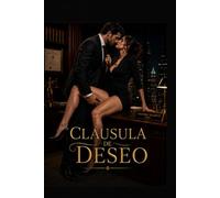Cláusula de Deseo: Un romance oscuro de oficina: Poder, obsesión y rendición absoluta