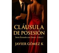 Cláusula de posesión: Serie Firmado con Deseo - Libro 2
