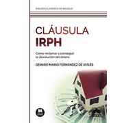 Cláusula IRPH: Cómo reclamar y conseguir la devolución del dinero: 1 (Biblioteca Jurídica de Bolsillo)