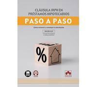 Cláusula IRPH en préstamos hipotecarios. Paso a paso: Cómo reclamar y conseguir su devolución