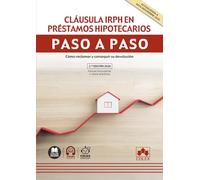 Cláusula IRPH en préstamos hipotecarios. Paso a paso: Cómo reclamar y conseguir su devolución