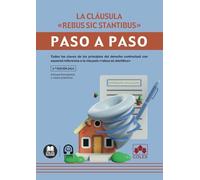 Cláusula rebus sic stantibus. Paso a paso: Todas las claves de los principios del derecho contractual con especial referencia a la cláusula «rebus sic stantibus»: 2