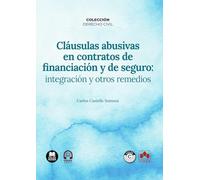 Cláusulas abusivas en contratos de financiación y de seguro: integración y otros remedios: COLECCIÓN «DERECHO CIVIL» (monografico)