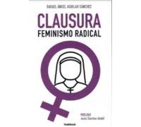 Clausura: Feminismo Radical