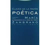 Claves De La Razón Poética. María Zambrano. Un Pensamiento En El Orden Del Tiempo (Estructuras y Procesos. Filosofía)