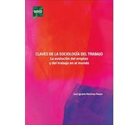 Claves de la sociología del trabajo. La evolución del empleo y del trabajo en el mundo (GRADO)