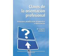 Claves De Orientación Profesional: Estructura, planificación, diagnóstico e intervención: 33 (Educar)