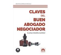 Claves del buen abogado negociador: 208 páginas de conocimientos, habilidades y destrezas vitales en negociación, desarrollados durante años de práctica jurídica: 1 (Biblioteca Jurídica de Bolsillo)