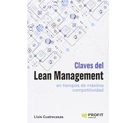 Claves Del Lean Management En Tiempos De Maxima Competitividad - Como Gestionar En La Practica Una Empresa Altamente Competitiva (SIN COLECCION)