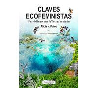 CLAVES ECOFEMINISTAS: Para rebeldes que aman a la Tierra y a los animales (CULTURA DE INTELIGENCIA)
