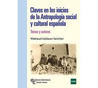 Claves en los inicios de la Antropología Social y Cultural Española. Temas y Autores (Manuales)