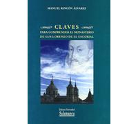 CLAVES PARA COMPRENDER EL MONASTERIO DE SAN LORENZO DE EL ES (ESTUDIOS HISTORICOS Y GEOGRAFICOS)