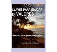 CLAVES PARA EDUCAR EN VALORES: Mapa para no perderse en la educación