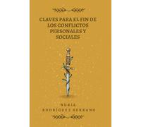 Claves para el Fin de los Conflictos Personales y Sociales