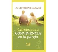 CLAVES PARA LA CONVIVENCIA: en la pareja: 7 (PSICOLOGIA I)