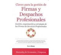 Claves para la gestión de Firmas y Despachos Profesionales: Gestión, organización y estrategia de las firmas de servicios profesionales (Economía)