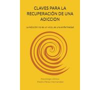 CLAVES PARA LA RECUPERACIÓN DE UNA ADICCION: La Adicción no es un vicio, es una enfermedad