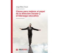 Claves Para Mejorar El Papel De La Dirección Escolar Y El Liderazgo Educativo