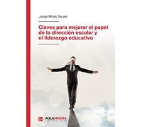 Claves para mejorar el papel de la dirección escolar y el liderazgo educativo (SIN COLECCION)
