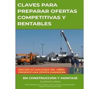 Claves para Preparar Ofertas Competitivas y Rentables en Construcción y Montaje: Recomendado para iniciados, recién recibidos o para quienes deseen repasar fundamentos claves