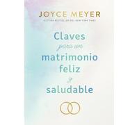 Claves para un matrimonio feliz y saludable / The Keys to a Happy and Healthy Marriage