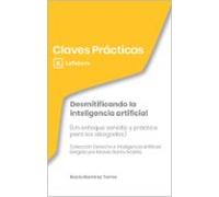 Claves Prácticas: Desmitificando La Inteligencia Artificial (un Enfoqu