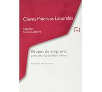 Claves Prácticas Grupos de empresa: problemática jurídico laboral