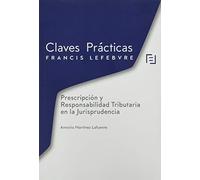 Claves Prácticas Prescripción y Responsabilidad Tributaria en la Jurisprudencia