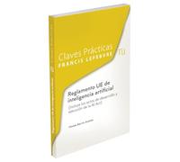 Claves Prácticas Reglamento UE de inteligencia artificial (Incluye los actos de desarrollo y ejecución de la AI Act)