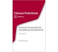 Claves Prácticas Sistemas De Gestión De Compliance Sociolaboral. Une 1