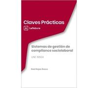 Claves Prácticas Sistemas de gestión de compliance sociolaboral. UNE 19604