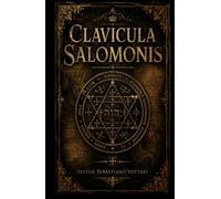 Clavicula Salomonis: DER SCHLÜSSEL DES KÖNIGS SALOMON (Religion und Spiritualität)