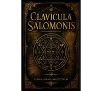 Clavicula Salomonis: LA CHIAVE DI SALOMONE IL RE (Religione e Spiritualità)