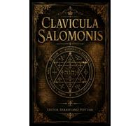 Clavicula Salomonis: LA E SALOMON LE ROI (Religion et Spiritualité)