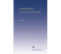 Clavis Calendaria: Or, a Compendious Analysis of the Calendar, Illustrated With Ecclesiastical, Historical, and Classical Anecdotes. V. 2