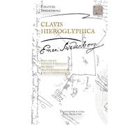 CLAVIS HIEROGLYPHICA degli arcani naturali e spirituali per mezzo delle rappresentazioni e delle corrispondenze: CLAVIS HIEROGLYPHICA arcanorum ... Swedenborg - Bibliotheca Swedenborgiana)