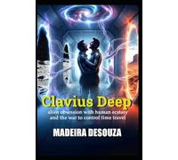 Clavius Deep: Alien obsession with human ecstasy and the war to control time travel