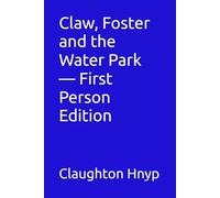 Claw, Foster and the Water Park - First Person Edition