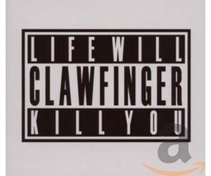 Clawfinger - Life Will Kill You -Digi-