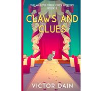 Claws and Clues: Family Secrets and Feline Mysteries in Willow Creek (The Willow Creek Cozy Mystery- book 3)